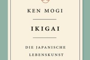 Buchrezension: "Ikigai. Die japanische Lebenskunst" von Ken Mogi