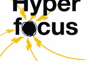 Hyperfokus – wie man weniger arbeitet und mehr erreicht.