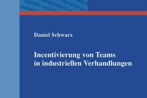 Incentivierung von Teams in industriellen Verhandlungen Schwarz, Daniel Verlag Dr. Kovac, Hamburg 2014 468 Seiten, 129,80 Euro