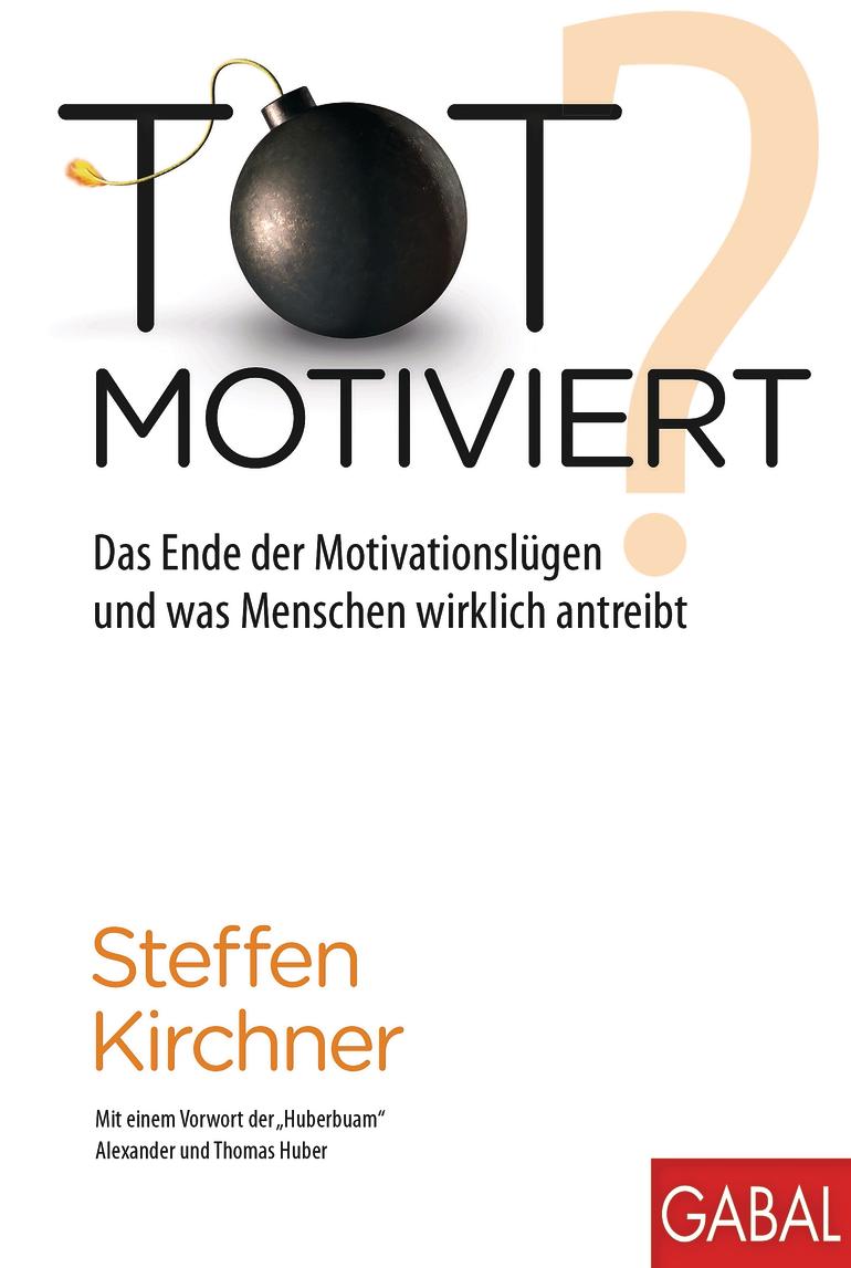 Totmotiviert? Das Ende der Motivationslügen und was Menschen wirklich antreibt. Kirchner, Steffen Gabal Verlag, Offenbach 2015 408 Seiten, 24,90 Euro