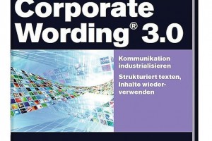 Corporate Wording 3.0. Kommunikation industrialisieren. Förster, Hans-Peter; Förster, Andreas, Frankfurter Allgemeine Buch, Frankfurt, 2014 211 Seiten, 29,90 Euro