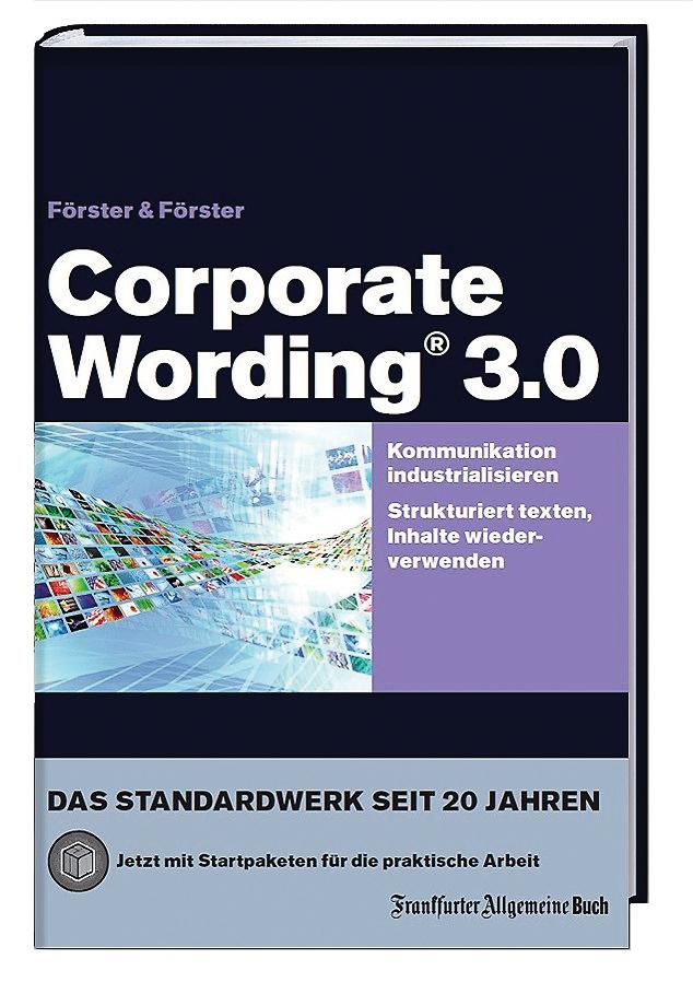 Corporate Wording 3.0. Kommunikation industrialisieren. Förster, Hans-Peter; Förster, Andreas, Frankfurter Allgemeine Buch, Frankfurt, 2014 211 Seiten, 29,90 Euro